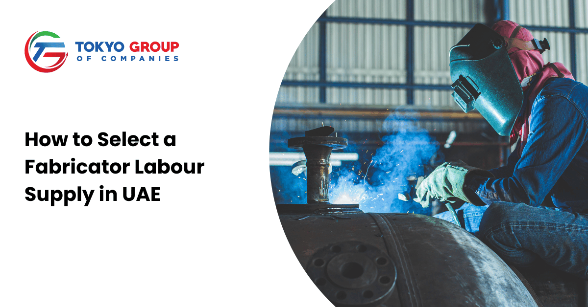 How to Select a Fabricator Labour Supply in UAE