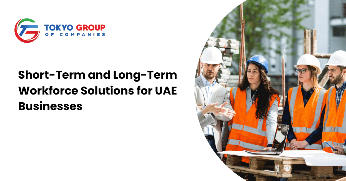 Short-Term and Long-Term Workforce Solutions for UAE Businesses