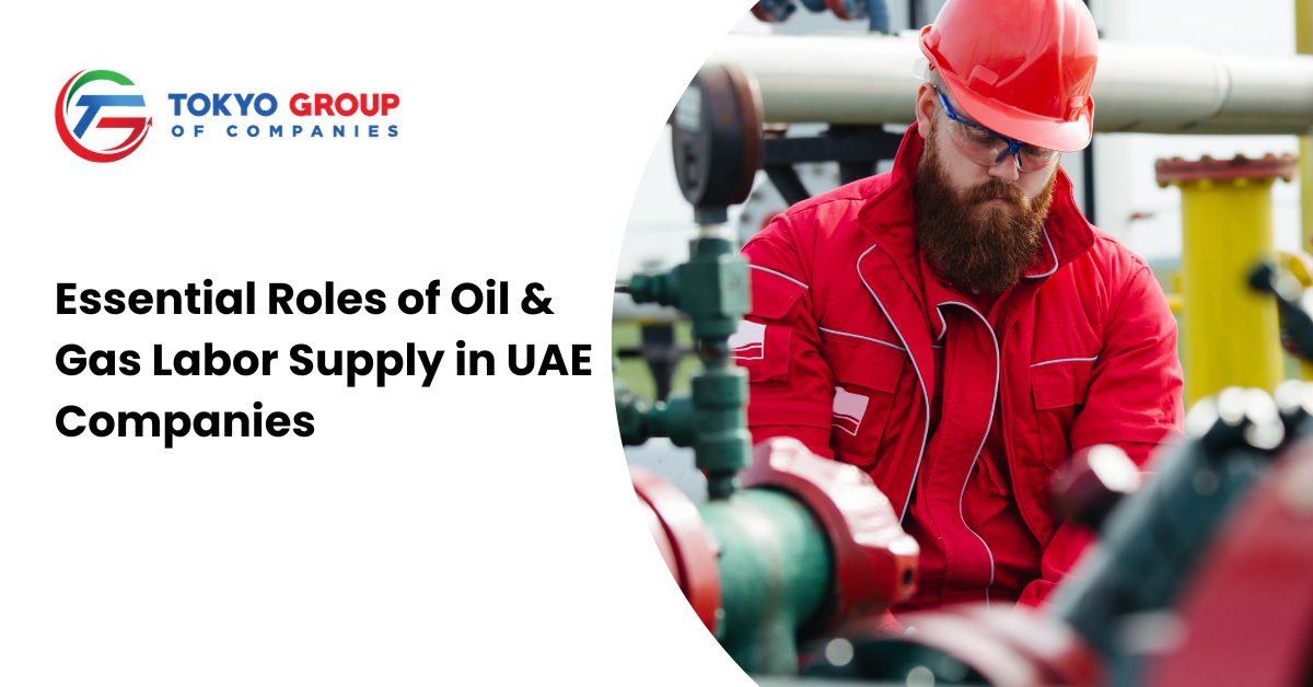 Essential Roles of Oil & Gas Labor Supply in UAE Companies