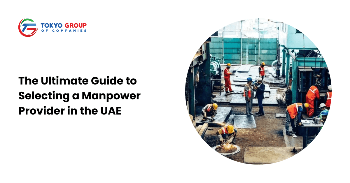 The Ultimate Guide to Selecting a Manpower Provider in the UAE