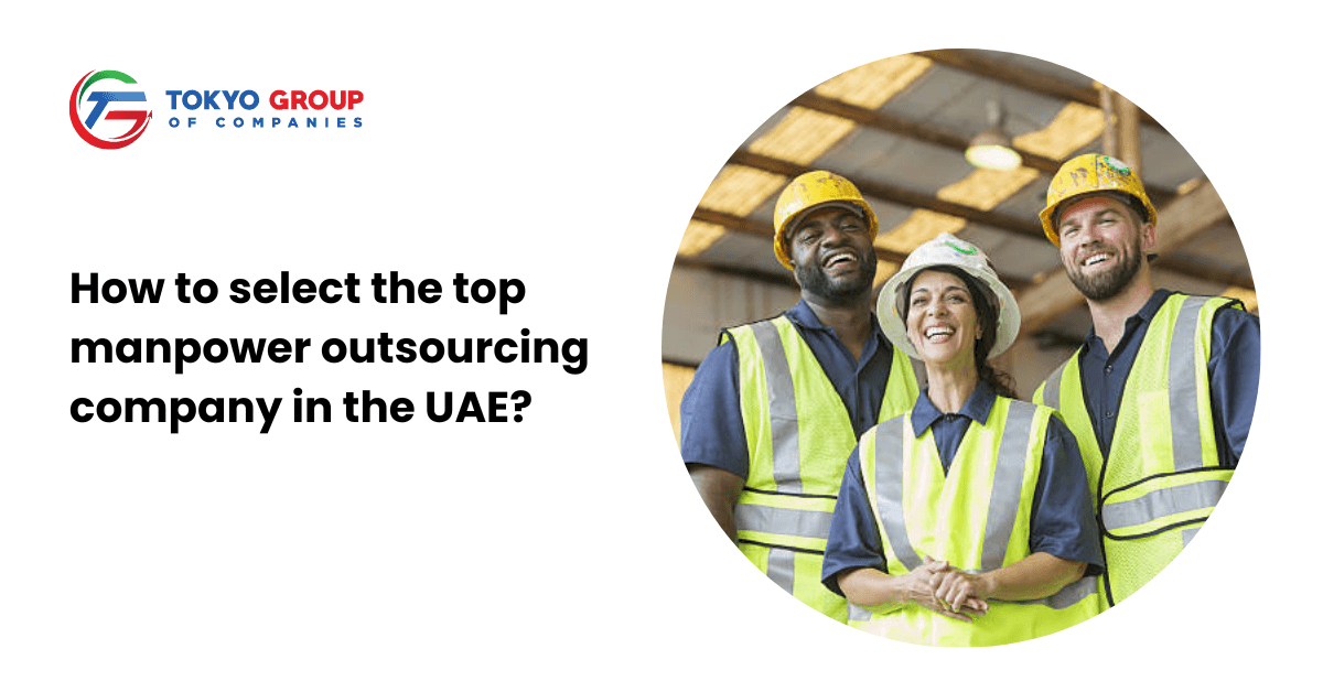 How to select the top manpower outsourcing company in the UAE?