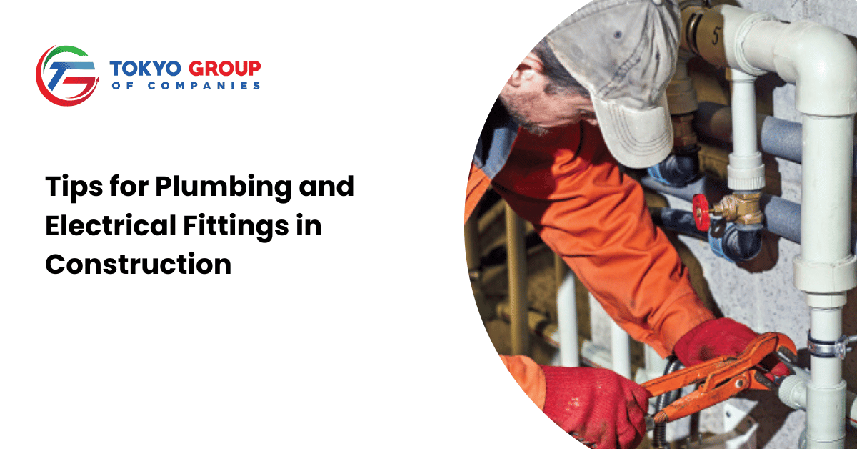 Tips for Plumbing and Electrical Fittings in Construction
